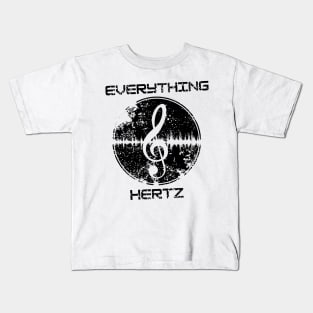 Everything hertz music design Kids T-Shirt